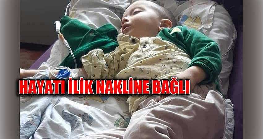 ÇINAR EYMEN’İN HAYATI İLİK NAKLİNE BAĞLI