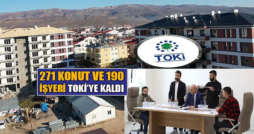 271 KONUT VE 190 İŞYERİ TOKİ’YE KALDI